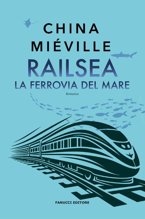 Railsea. Un oceano di rotaie