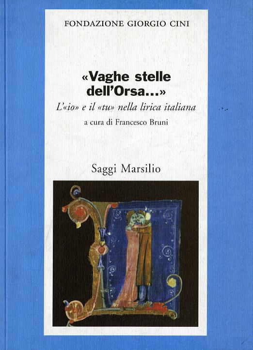 «Vaghe stelle dell Orsa...» L «io» e il «tu» nella lirica italiana