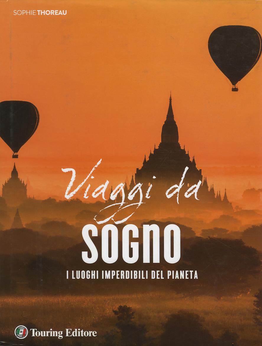 Viaggi da sogno. Ediz. illustrata