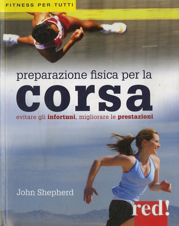 Preparazione fisica per la corsa. Evitare gli infortuni, migliorare le prestazioni