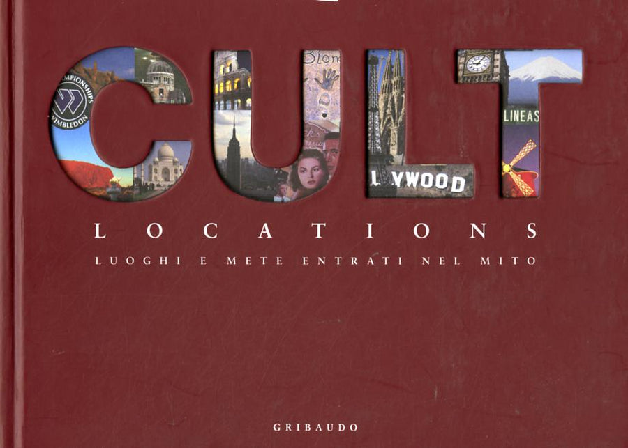 Cult locations. Luoghi e mete entrati nel mito. Ediz. italiana, inglese e bulgara