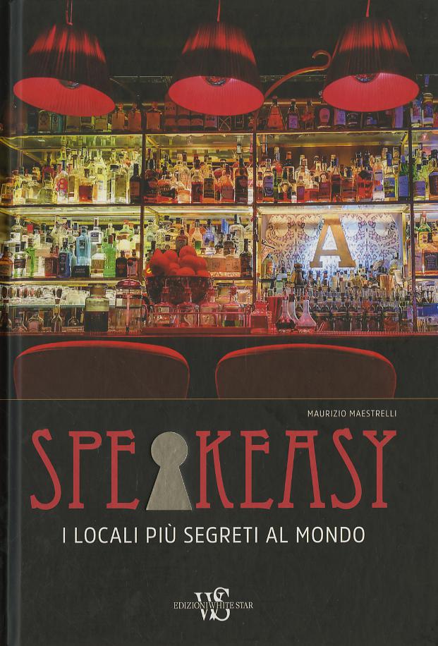 Speakeasy. I locali piu  segreti al mondo