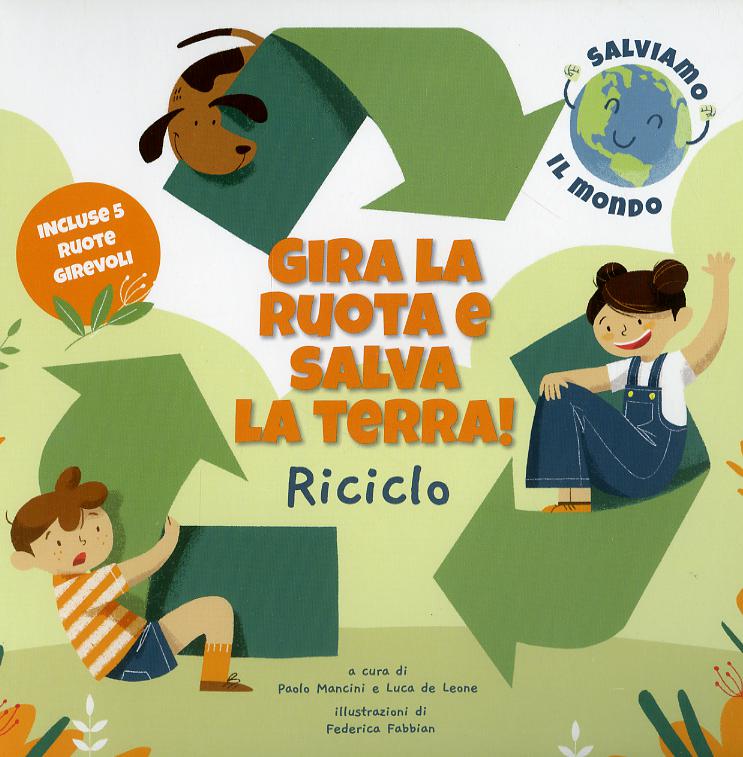 Riciclo. Gira la ruota e salva la terra!