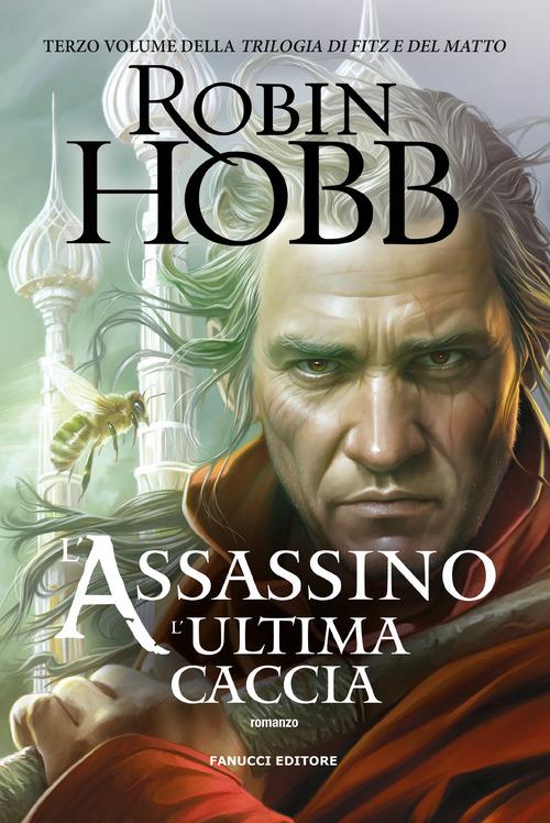 Assassino. L ultima caccia. Trilogia di Fitz e del Matto
