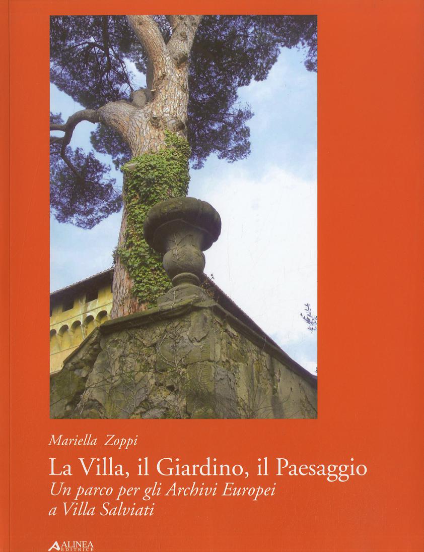Villa, il giardino, il paesaggio. Un parco per gli archivi europei a Villa Salviati. Ediz. illustrata
