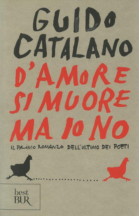 D amore si muore ma io no. Il primo romanzo dell ultimo dei poeti