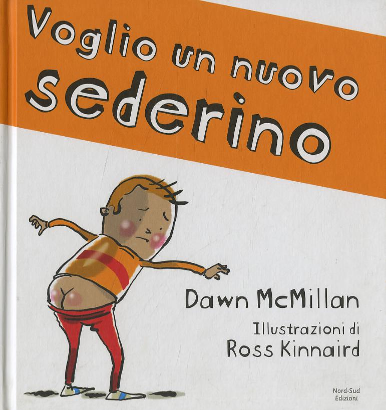 Voglio un nuovo sederino! Ediz. a colori