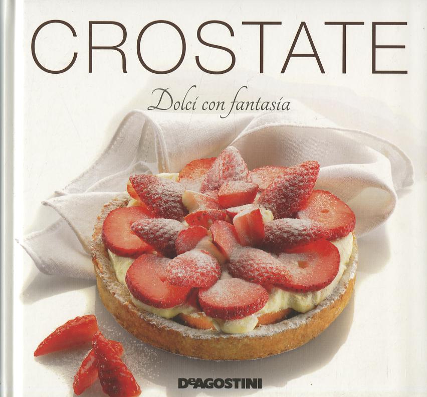 Crostate. Dolci con fantasia. Ediz. illustrata