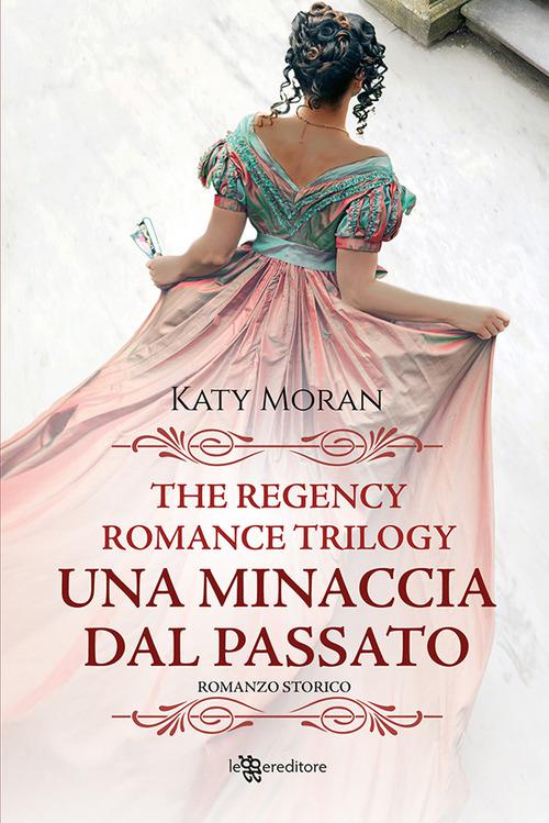 Minaccia dal passato. La trilogia del romance Regency
