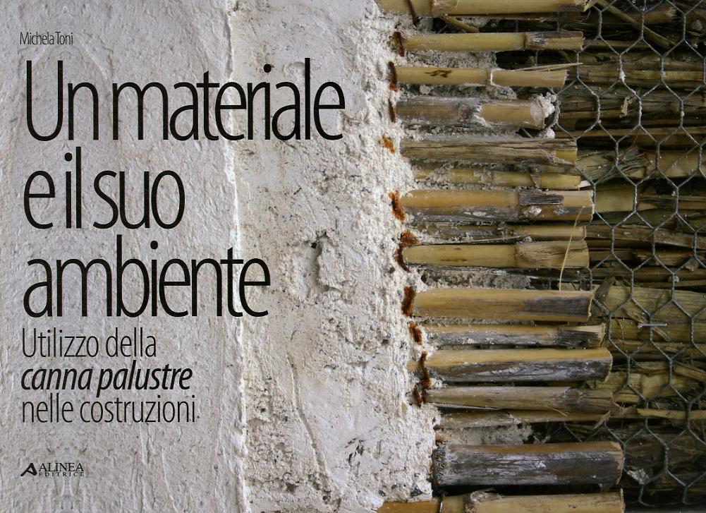 Materiale e il suo ambiente. Utilizzo della canna palustre nelle costruzioni. Ediz. illustrata