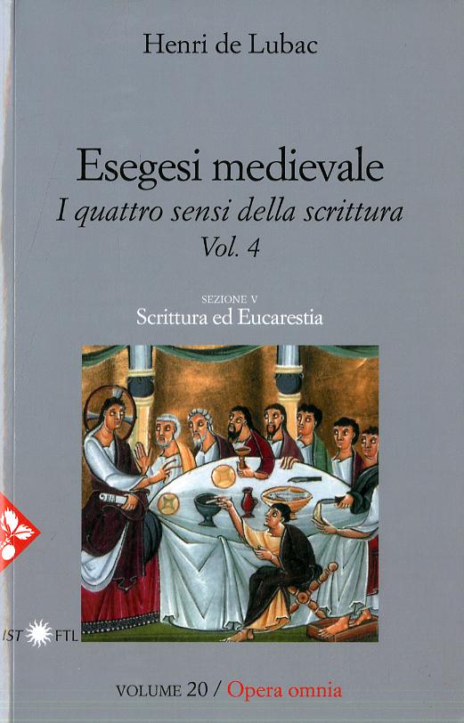 Esegesi medievale. Scrittura ed Eucarestia. I quattro sensi della scrittura
