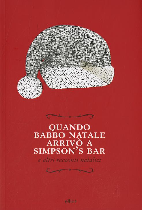 Quando Babbo Natale arrivo  a Simpson s bar e altri racconti natalizi