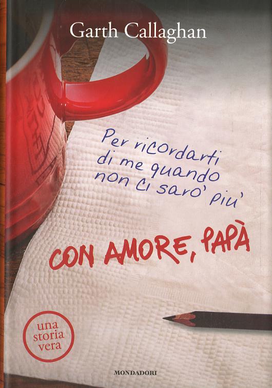 Con amore, papa . Per ricordarti di me quando non ci saro  piu