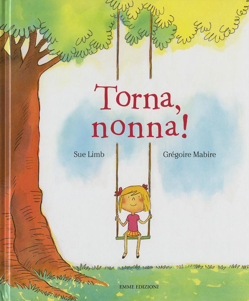 Torna, nonna! Ediz. a colori