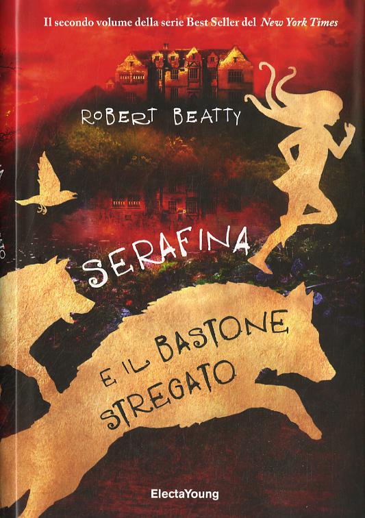Serafina e il bastone stregato. Ediz. illustrata