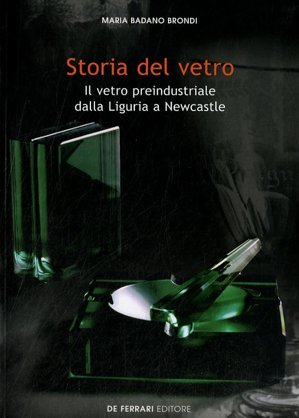 Storia del vetro. Il vetro preindustriale dalla Liguria a Newcastle