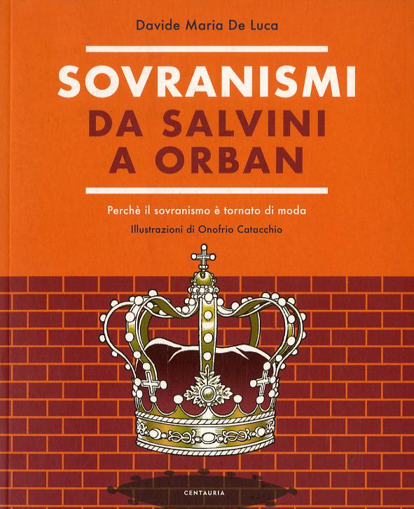 Sovranismi. Da Salvini a Orban. Perche  il sovranismo e  tornato di moda. Ediz. a colori