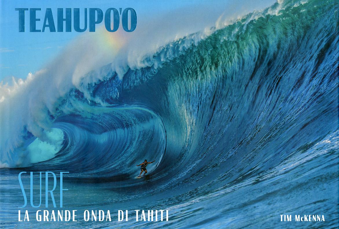 Teahupoo. Surf la grande onda di Tahiti. Ediz. a colori