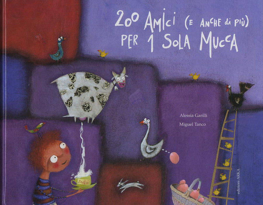 Duecento amici (e anche di piu ) per una sola mucca. Ediz. illustrata