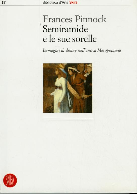 Semiramide e le sue sorelle. Immagini di donne nell antica Mesopotamia