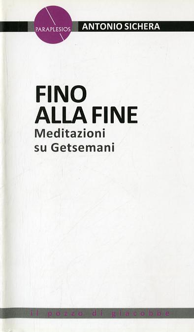 Fino alla fine. Meditazioni su Getsemani