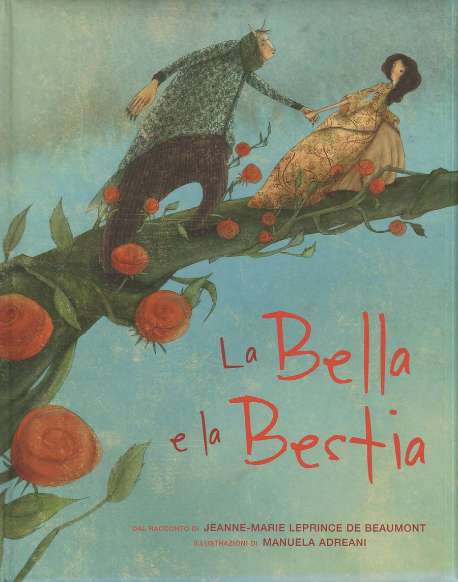 Bella e la Bestia dal racconto di Jeanne-Marie Leprince de Beaumount. Ediz. a colori