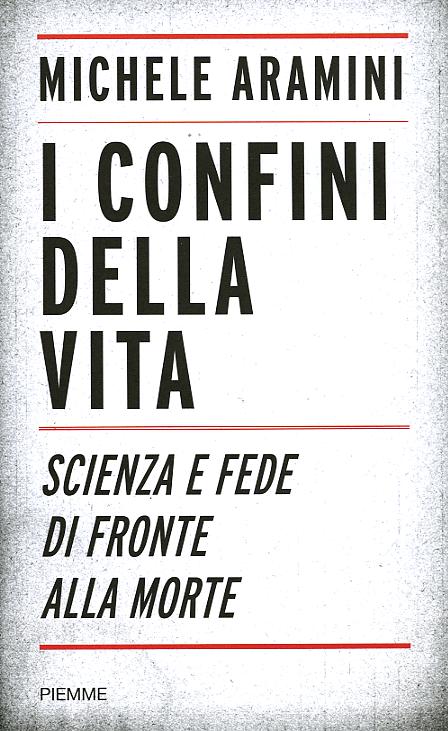 Confini della vita. Scienza e fede di fronte alla morte