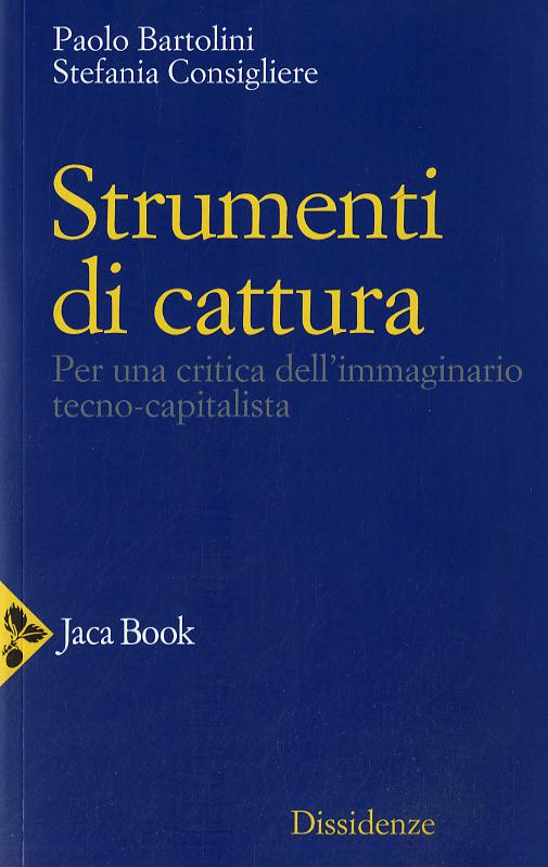 Strumenti di cattura. Per una critica dell immaginario tecno-capitalista