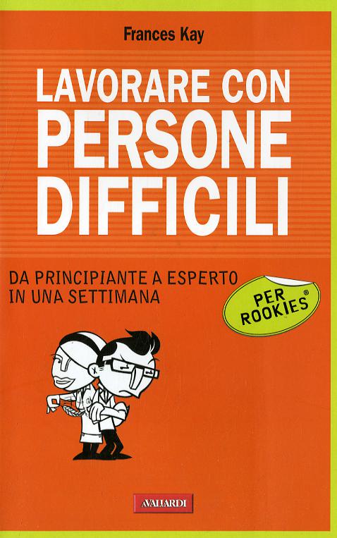 Lavorare con persone difficili per rookies