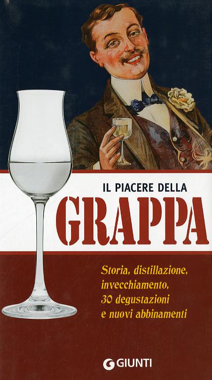 Piacere della grappa. Ediz. illustrata