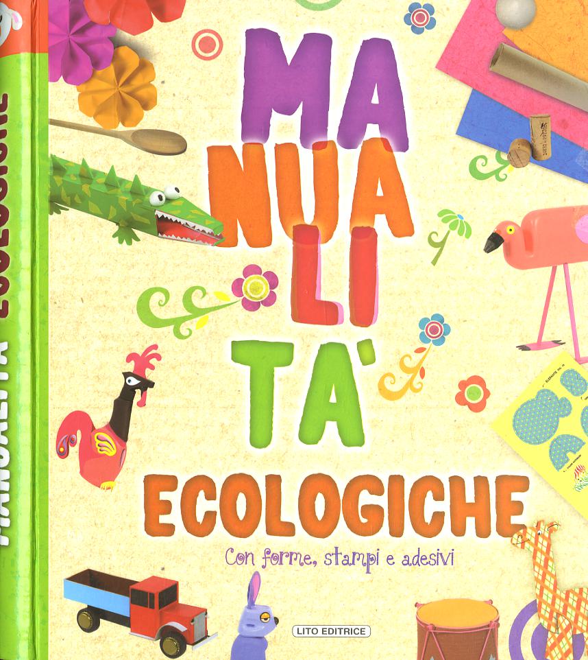 Manualita  ecologiche. Ediz. illustrata