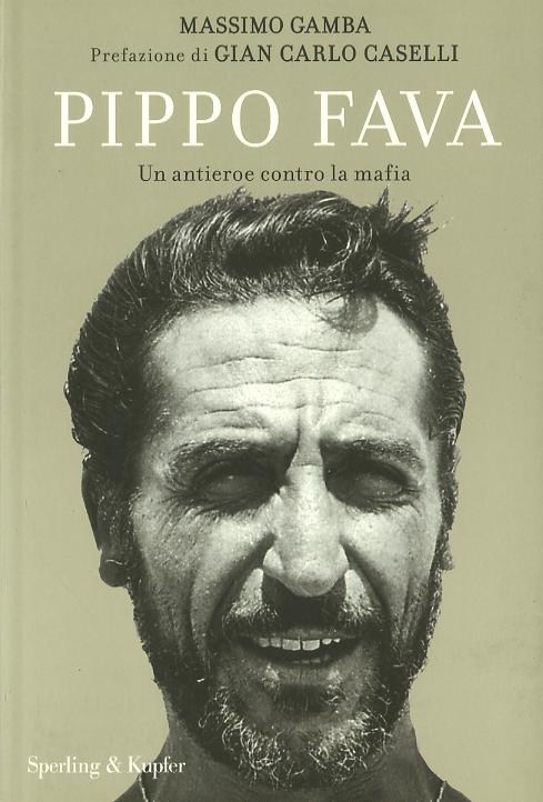 Pippo Fava. Un antieroe contro la mafia