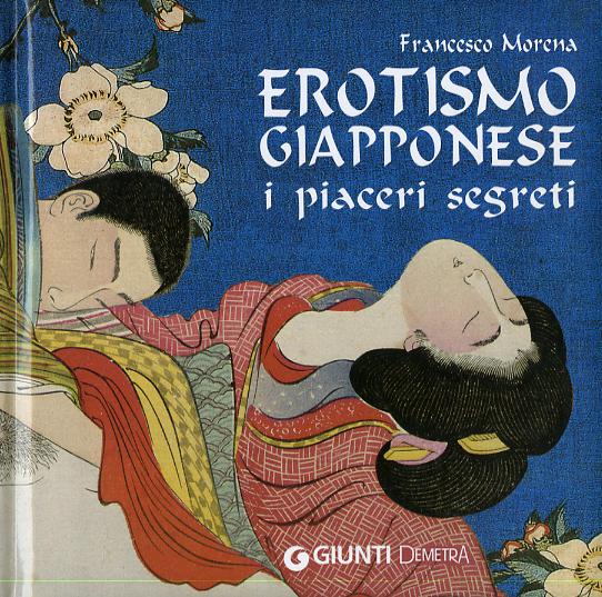 Erotismo giapponese. I piaceri segreti. Ediz. illustrata