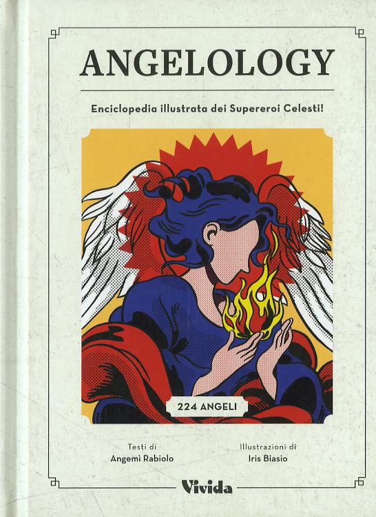 Angelology. Enciclopedia illustrata dei supereroi celesti