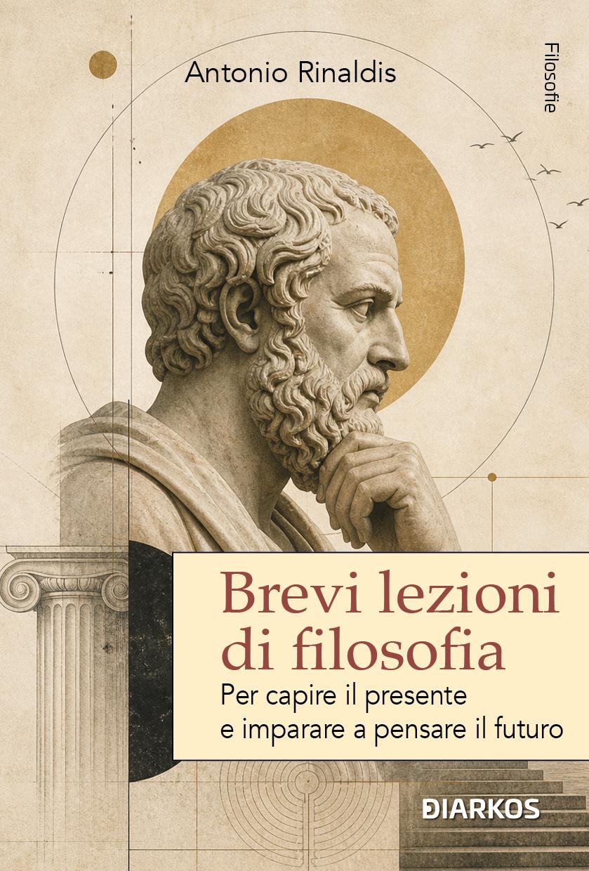 Brevi lezioni di filosofia. Per capire il presente e imparare a pensare il futuro. Nuova ediz.