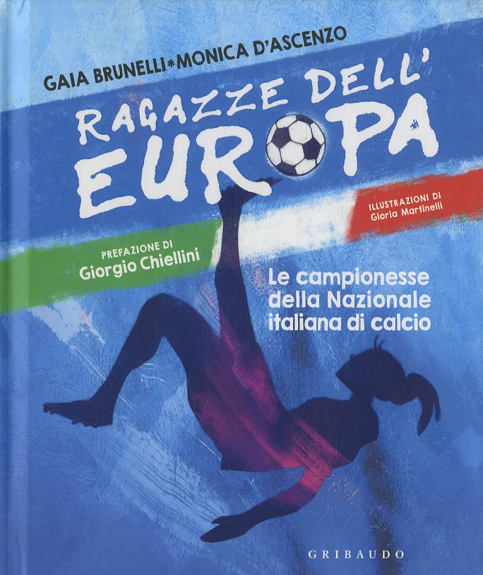 Ragazze dell Europa. Le campionesse della Nazionale italiana di calcio
