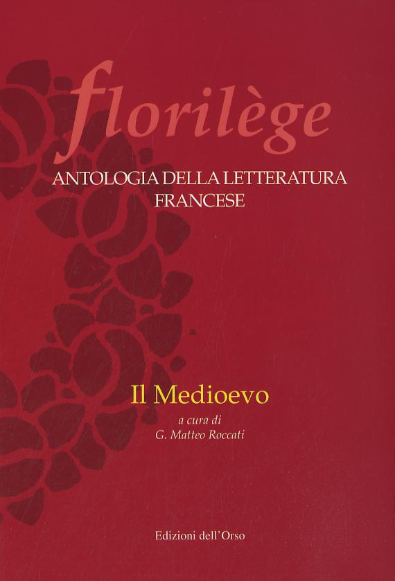Florilege. Antologia della letteratura francese. Il Medioevo