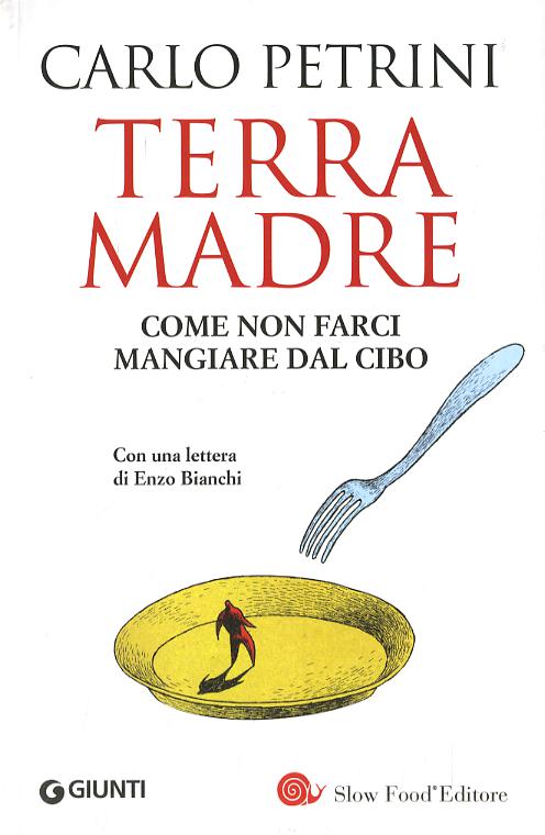 Terra madre. Come non farci mangiare dal cibo. Con DVD