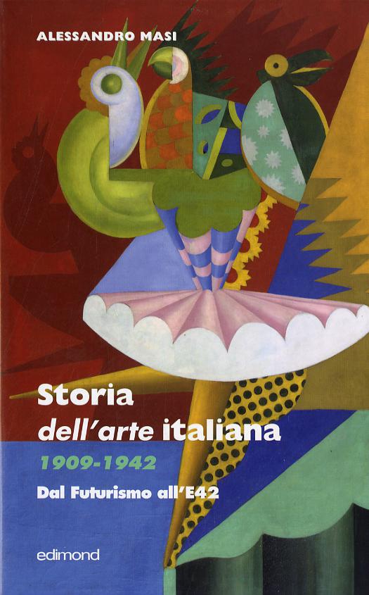 Storia dell arte italiana 1909-1942. Ediz. illustrata
