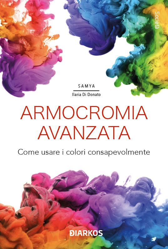 Armocromia avanzata. Come usare i colori consapevolmente