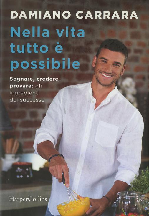 Nella vita tutto e  possibile. Sognare, credere, provare: gli ingredienti del successo