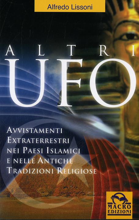 Altri UFO. Avvistamenti extraterrestri nei paesi islamici e nelle antiche tradizioni religiose