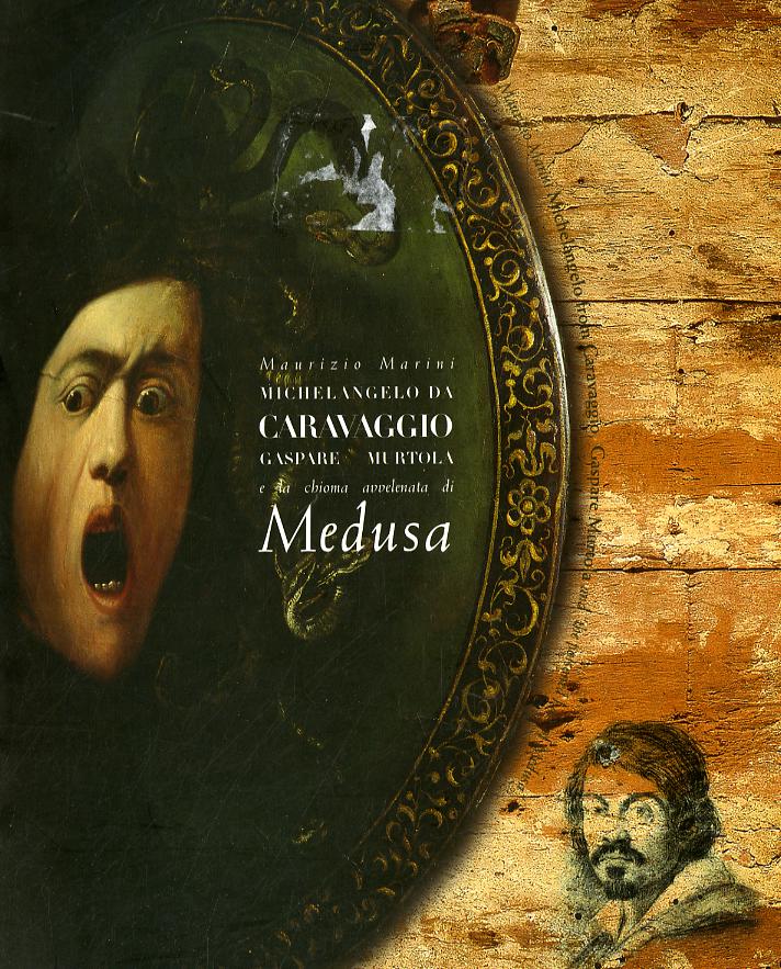Michelangelo da Caravaggio. Gaspare Murtola e la chioma avvelenata di Medusa