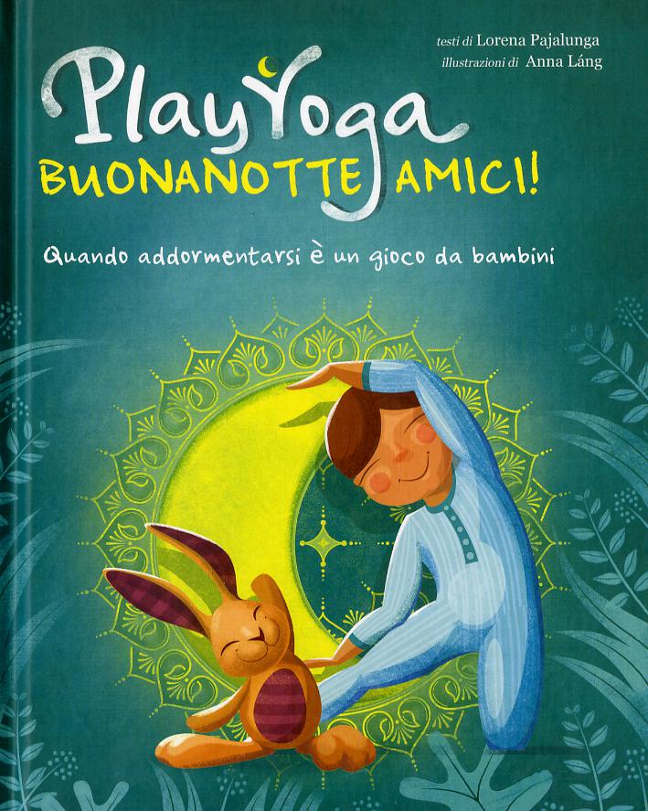 Play yoga. Buonanotte amici! Quando addormentarsi e  un gioco da bambini