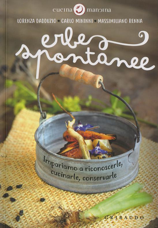 Erbe spontanee. Impariamo a riconoscerle, cucinarle, conservarle