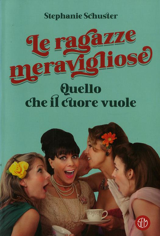 Ragazze meravigliose. Quello che il cuore vuole