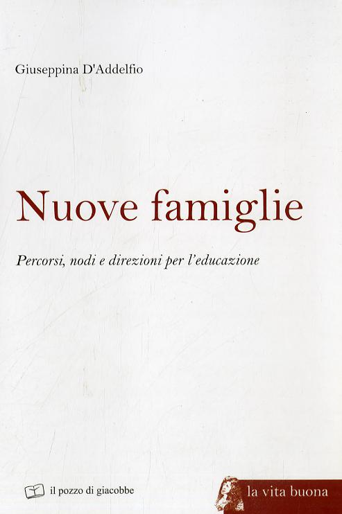 Nuove famiglie. Percorsi, nodi e direzioni per l educazione