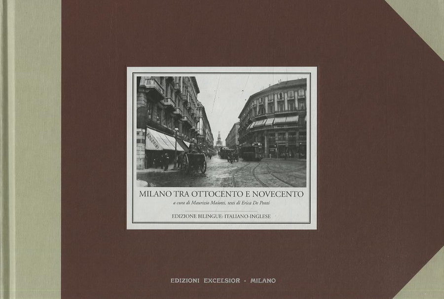 Milano tra Ottocento e Novecento. Ediz. italiana e inglese