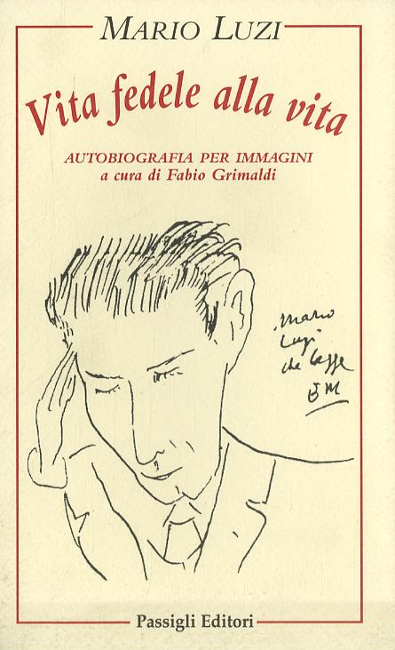 Vita fedele alla vita. Autobiografia per immagini