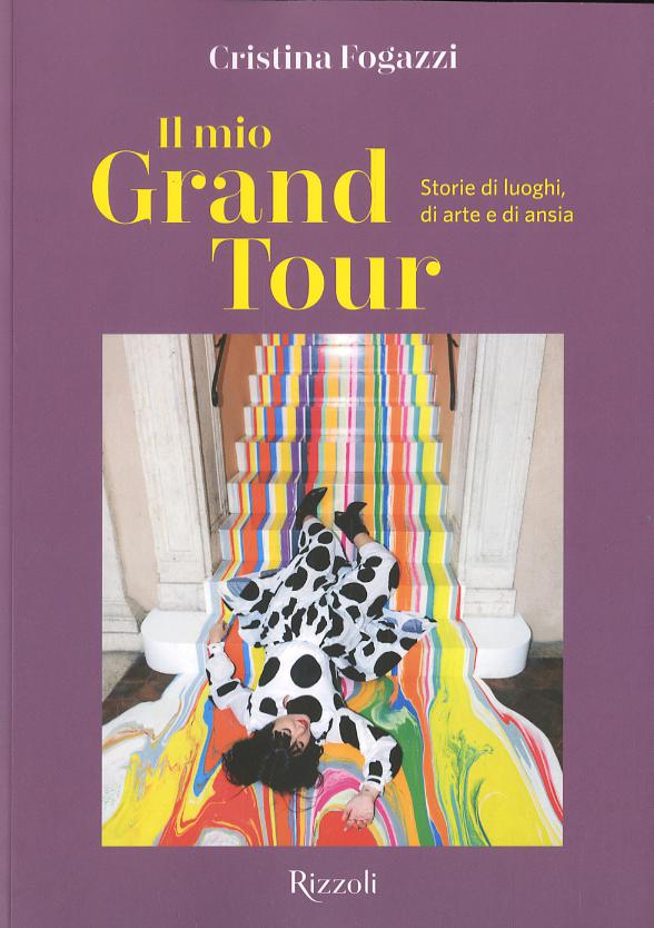 Mio Grand Tour. Storie di luoghi, di arte e di ansia